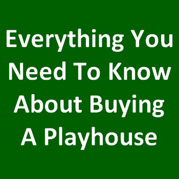 Before Buying a Playhouse